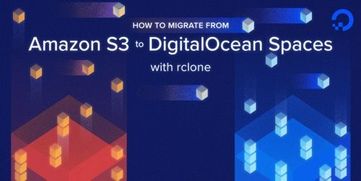 如何使用 rclone 从 Amazon S3 迁移到 DigitalOcean Spaces